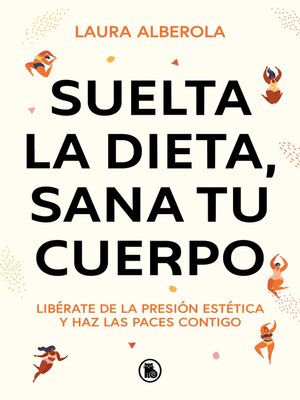 cover image of Suelta la dieta, sana tu cuerpo